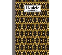 Ukulele Tab Sheets: Premium Hexagonal Cover Ukulele Chord Diagrams / Blank Ukulele Tablature Notebook 120 Pages Size 6"X9" By Ludmilla Janssen