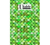 Ukulele Tab Sheets: Premium Mermaid Glitter Scales Cover Ukulele Chord Diagrams / Blank Ukulele Tablature Notebook 120 Pages Size 6"X9" By Sibylle Meister