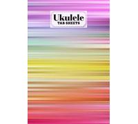 Ukulele Tab Sheets: Rainbow Watercolor Ukulele Tab Sheets, Ukulele Chord Diagrams / Blank Ukulele Tablature Notebook, 120 Pages, Size 6"X9" By Gerda Sauer