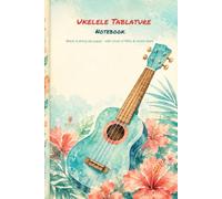 Ukulele Tablature Notebook: Blank Tab Paper with Circle of Fifths & Chord Chart - 100 Pages, 6 x 9 in