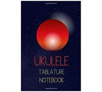 Ukulele Tablature Notebook: Write Down The Ukulele Versions Of Songs You Like