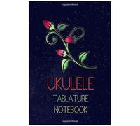Ukulele Tablature Notebook: Write Down The Ukulele Versions Of Songs You Like