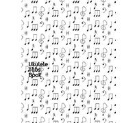 Ukulele Tabs Book: A Notebook Designed To Help You Compose Ukulele Music