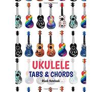 Ukulele Tabs & Chords Blank Notebook: 8,5"X11" 150 Pages Journal - Blank Notebook 4 Line Staves And 5 Blank Chord Spaces