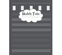 Ukulele Tabs Notebook Blank Ukulele Tablature Notebook: Ukulele Tab Sheets: Ukulele Chord Diagrams