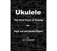 Ukulele The First Years Of Playing For Left And Right Handed Players