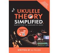 Ukulele Theory Simplified: Demystifying The Language Of Music