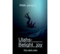 Ulahs- Be Light Joy / उल्लास- हल्का आनंद: The Dark Side