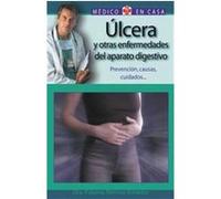 Ulcera Y Otras Enfermedades Del Aparato Digestivo :Prevencion, Causas, Cuidados / Ulcers And Other Illnesses Of The Digestive Tract :Preventions, Causes, Cures, Medico En Casa Series / Doctor In the H