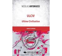 Ulciv Ultime Civilisation - Nicolas Antoniucci - Libres d'écrire - broché - Roman