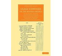 Ulfaz Udwiyeh, or the Materia Medica: In The Arabic, Persian, And Hindevy Languages