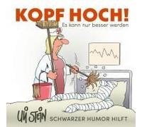 Uli Stein: Gute Wünsche!: Kopf Hoch! Schwarzer Humor Hilft