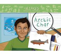 Uliaq's Amazing Animals: Arctic Char