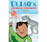 Uliaq's Amazing Dinosaurs from the North: Nanuqsaurus