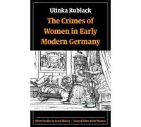 Ulinka Rublack The Crimes of Women in Early Modern Germany (Poche)