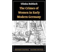 Ulinka Rublack The Crimes of Women in Early Modern Germany (Poche)