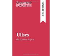 Ulises De James Joyce (Guía De Lectura): Resumen Y Análisis Completo