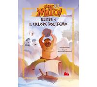 Ulisse e il ciclope Polifemo. Che mito! Collezione. Ediz. a colori