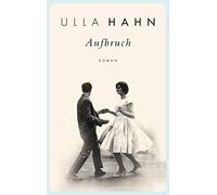 Ulla Hahn Aufbruch: Roman (Die Geschichte der Hilla Palm, Band 2) (Poche)