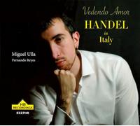 Ulla, Miguel - Vedendo Amor: Handel in Italy