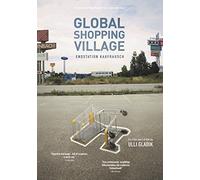 Ulli Gladik - Global Shopping Village: Endstation Kaufrausch