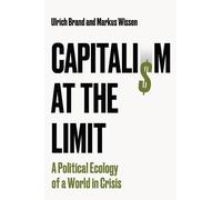 Ulrich Brand Markus Wissen Capitalism at the Limit (Poche)