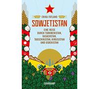 Ulrich Sonnenbe Sowjetistan: Eine Reise durch Turkmenistan, Kasachstan, (Poche)