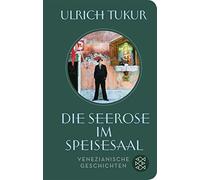 Ulrich Tukur Die Seerose im Speisesaal: Venezianische Geschichten (Fisch (Relié)