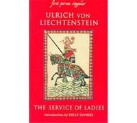 Ulrich Von Liechtenstein's Service of Ladies, First Person Singular Ulrich, J. W. Thomas, ULRICH VON LIECHTENSTEIN (Auteur)