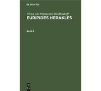 Ulrich Von Wilamowitz-Moellendorff: Euripides Herakles. Band 2