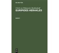 Ulrich Von Wilamowitz-Moellendorff: Euripides Herakles. Band 3