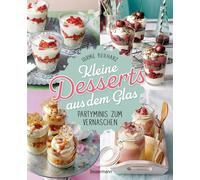 Ulrike Beilharz Kleine Desserts aus dem Glas. Partyminis zum Vernaschen. (Relié)