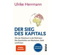 Ulrike Herrmann Der Sieg des Kapitals: Wie der Reichtum in die Welt kam: (Poche)