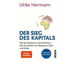 Ulrike Herrmann Der Sieg des Kapitals: Wie der Reichtum in die Welt kam: (Poche)