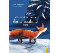 Ulrike Motschiunig Wie der kleine Fuchs das Christkind sucht (Relié)
