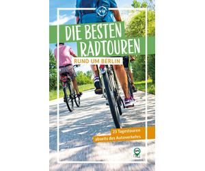 Ulrike Wiebrech Die besten Radtouren rund um Berlin: 23 Tagestouren abse (Poche)