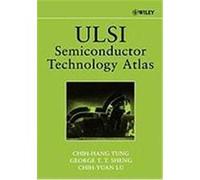 ULSI Semiconductor Technology Atlas Tung, Chih-Hang, Sheng, George T., Lu, Chih-Yuan (Auteur)