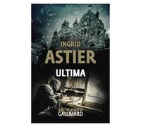 Ingrid Astier – Ultima – Roman – Broché – Gallimard