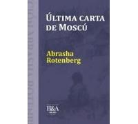 Ultima Carta De Moscú (Abrasha Rotenberg) (Spanish Edition)