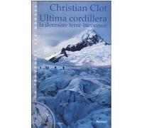 Ultima cordillera Christian Clot (Auteur)