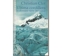 Ultima Cordillera, la dernière terre inconnue