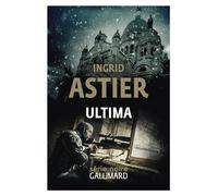 Ultima - Ingrid Astier - Gallimard - broché - Roman