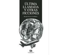 Última llamada y otras ficciones