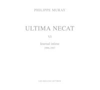 Ultima Necat VI Journal intime 1996-1997 - Philippe Muray - Belles Lettres - relié - Roman