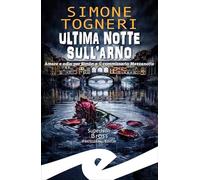 Ultima notte sull'Arno. Amore e odio per Simòn e il commissario Mezzanotte
