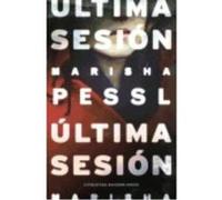 Última Sesión - Marisha Pessl Marisha Pessl (Auteur)