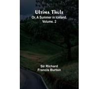 Ultima Thule; Or, A Summer In Iceland. Vol. 2