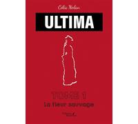 ULTIMA - Tome 1 La fleur sauvage - Célia Nolan - Baudelaire - broché - Roman