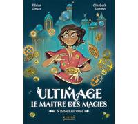 Ultimage, Le Maître Des Magies - Tome 6 - Retour Sur Oara