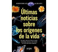 Últimas noticias sobre los orígenes de la vida: Un viaje al origen de la vida, desde los primeros microbios hasta los confines del universo